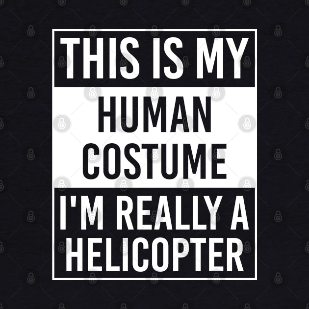 This is My Human Costume I'm Really HELICOPTER Gift by DoFro